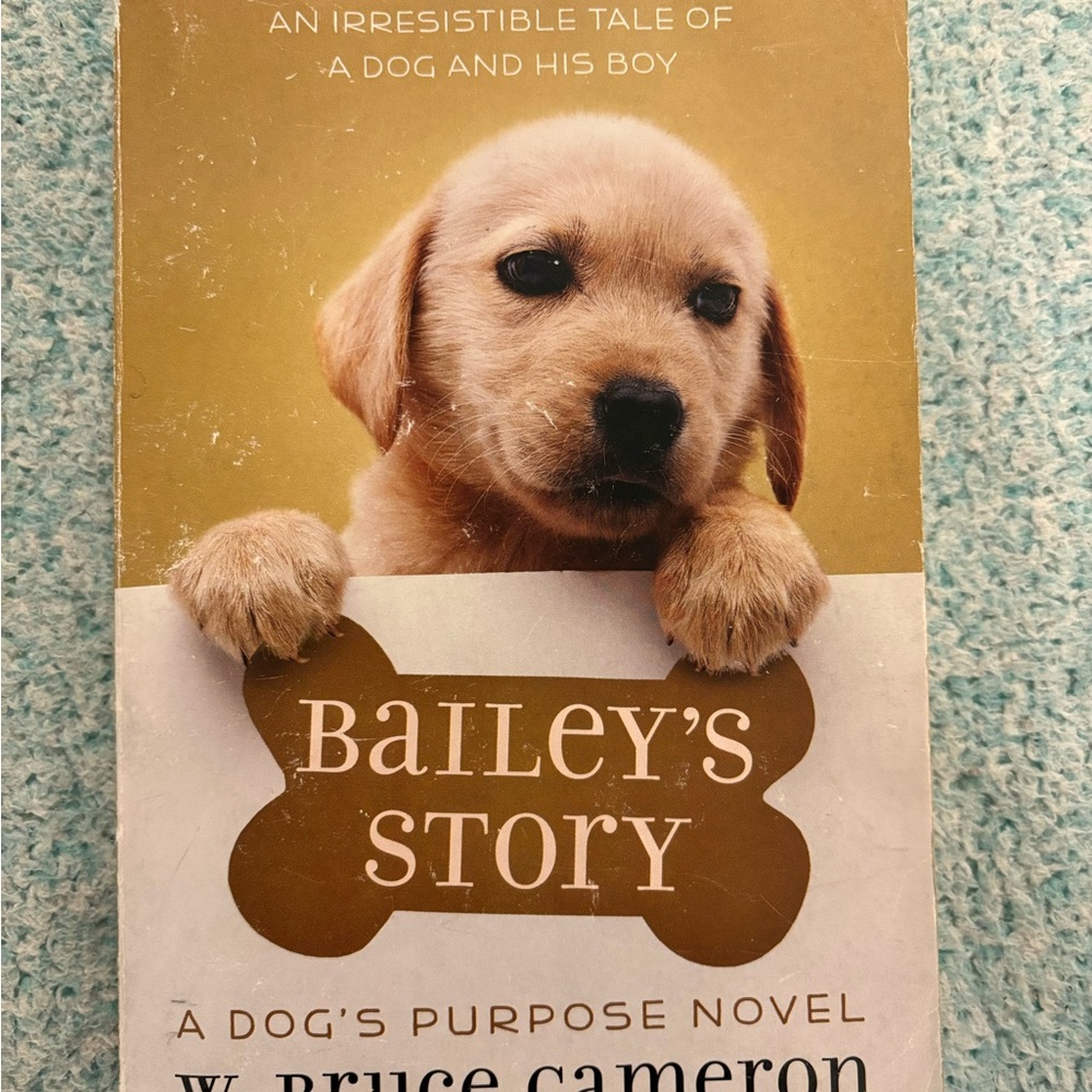 Bailey's Story: A Dog's Purpose Novel